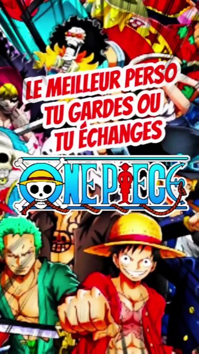 Qui a le personnage le plus fort dans ONE PIECE en mode tu gardes ou tu échanges