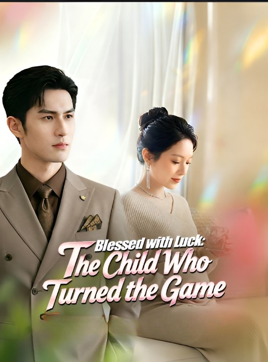 Blessed With Luck The Child Who Turned Game- Drama FULL MOVIES ENGLISH SUB