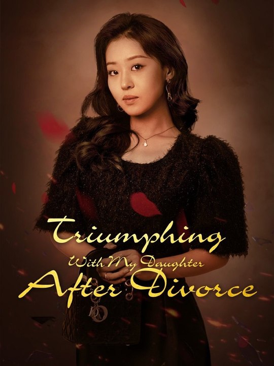 Watch Dub Triumphing with My Daughter After Divorce 79eps Short: Complete Full EPS