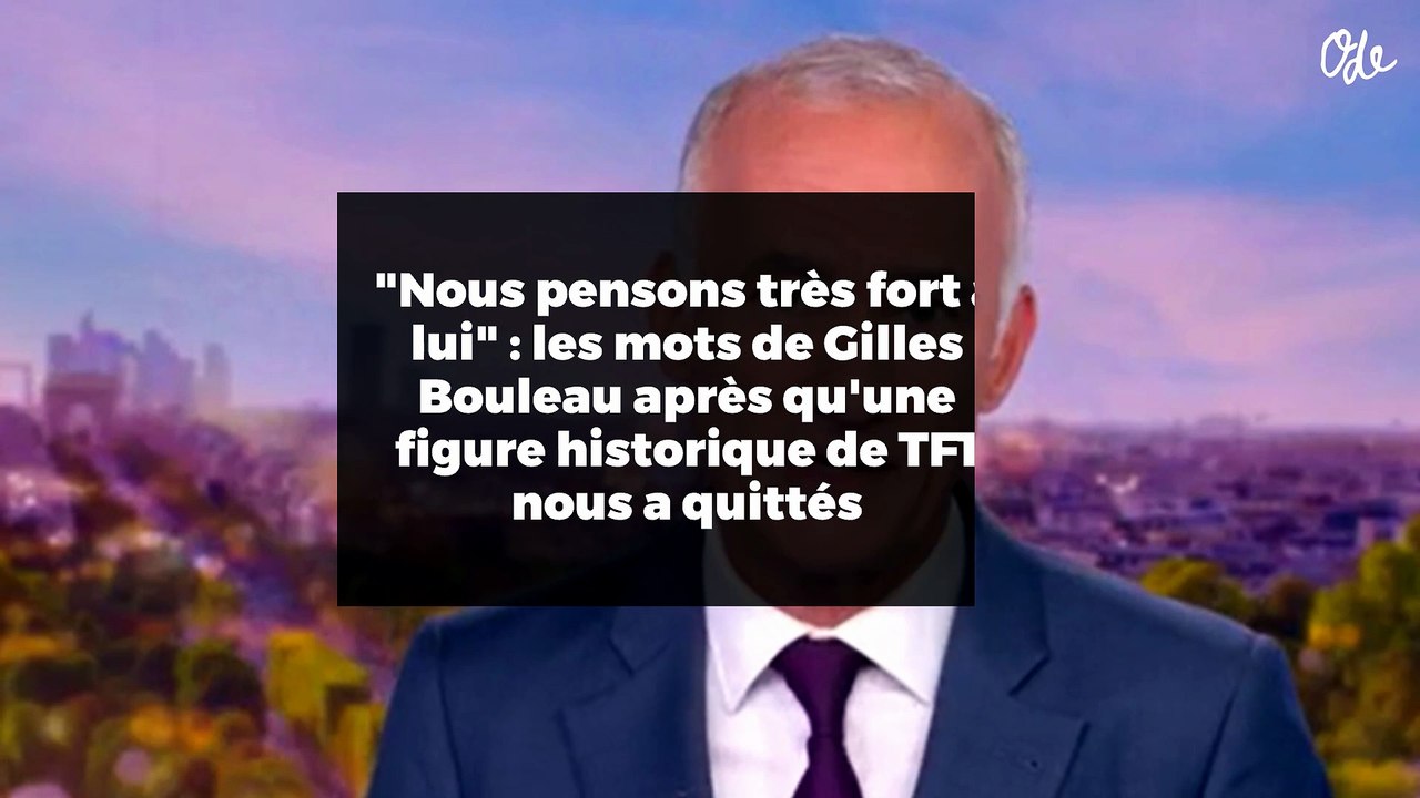 "Nous pensons très fort à lui" : les mots de Gilles Bouleau après qu'une figure historique de TF1 nous a quittés