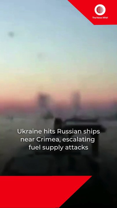 Ukraine hits Russian ships near Crimea