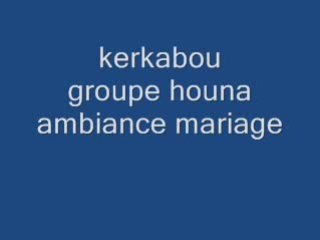 Kerkabou groupe houna ambiance mariage