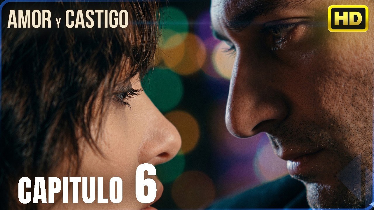 Amor y Castigo Capitulo 6 | 4K  MIRAR | Doblaje Español
