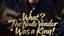 What The Noodle Vendor Was a King - Full Movies English Sub