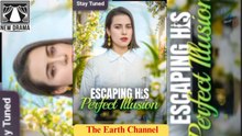 ESCAPING HIS PERFECT ILLUSION. - Full Movies English Sub