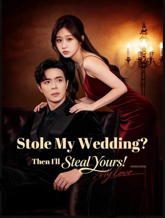 Stole My Wedding Then I'll Steal Yours- Full Drama Movie English Sub