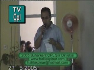 BUHARKENT ÇPL Şiir dinletisi 2005-4.BÖLÜM HALİL AKPINAR