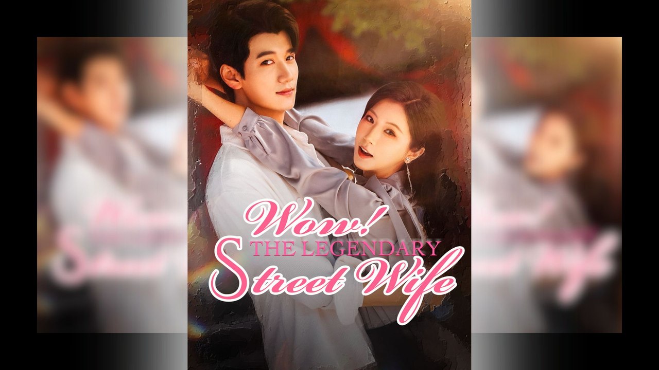 (DUBBED) Wow! The Legendary Street Wife
