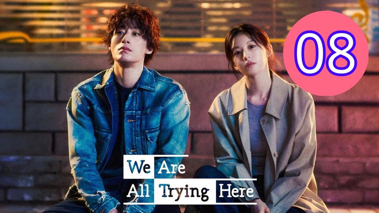 We Are All Trying Here Episode 8 Engsub