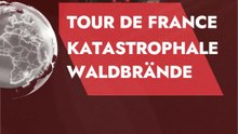 Tour de France – Katastrophale Waldbrände