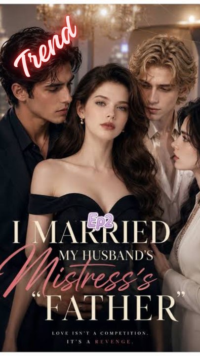 I Married My Husband's Mistress's Father⚔️All Episodes