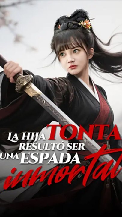La Hija Tonta Resultó Ser Una Espada Inmortal Episodio Completo Fantasía Artes Marciales Urbano Asd - All Episodes 2026