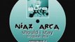 Niaz Arca - Should I Stay (Original Mix)