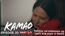 Kamao: Patuloy na nilalamon ng galit ang puso ni Nadia (Episode 35 - Part 2/3)