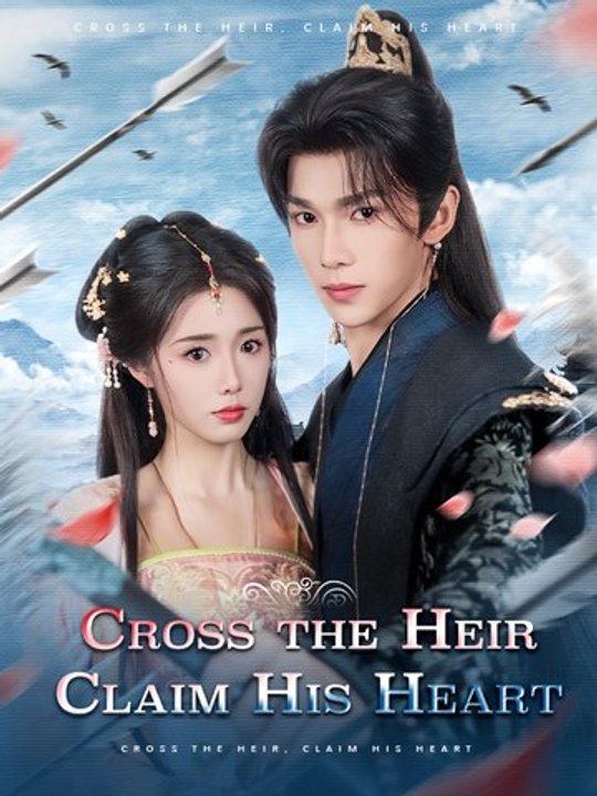 Cross the Heir, Claim His Heart | Full Series | Short Drama English