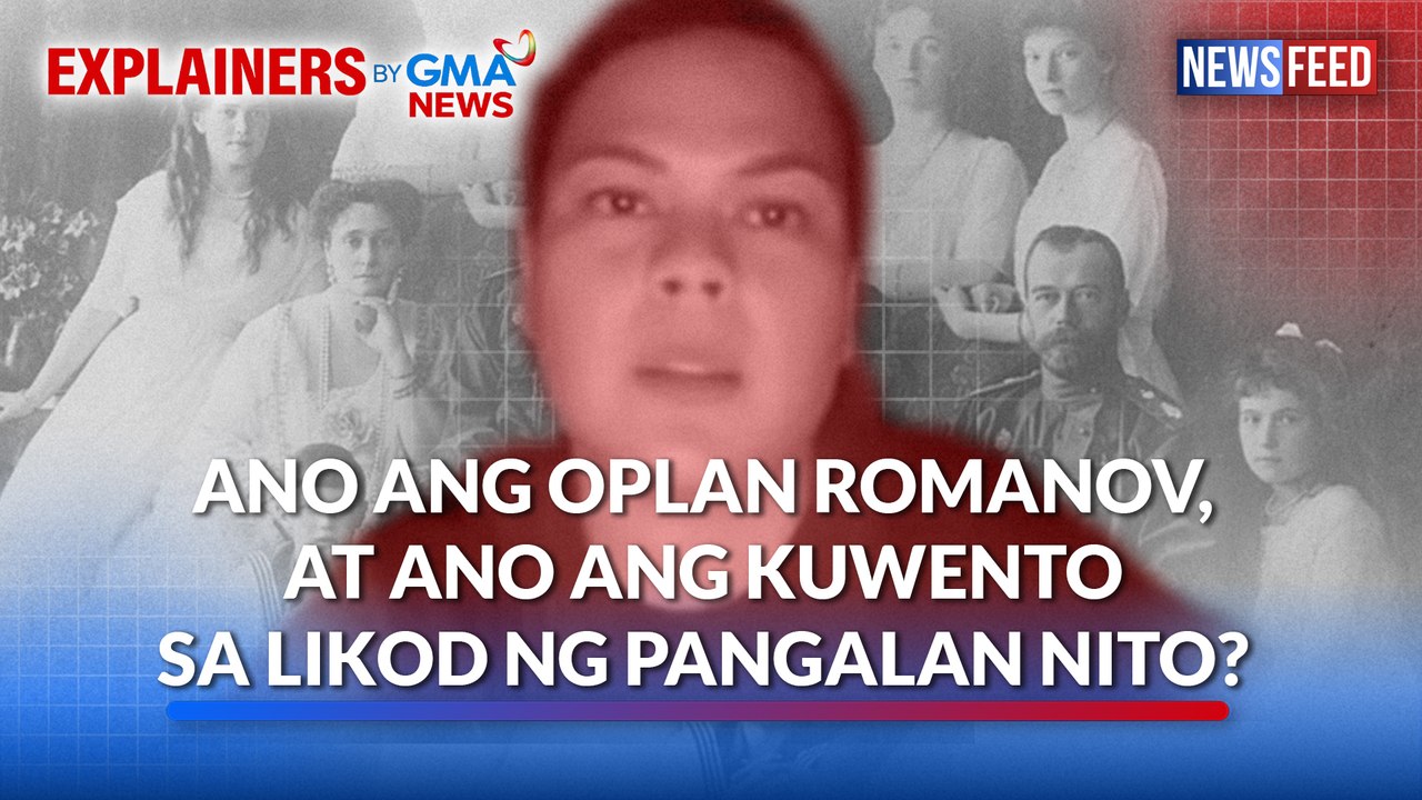 Ano ang Oplan Romanov, at ano ang kuwento sa likod ng pangalan nito? | GMA News Feed