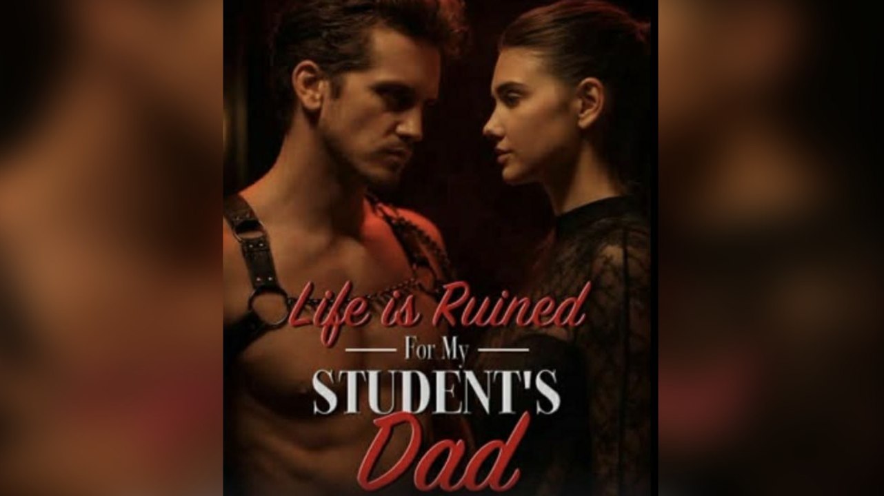 Life Is Ruined For My Student's Dad