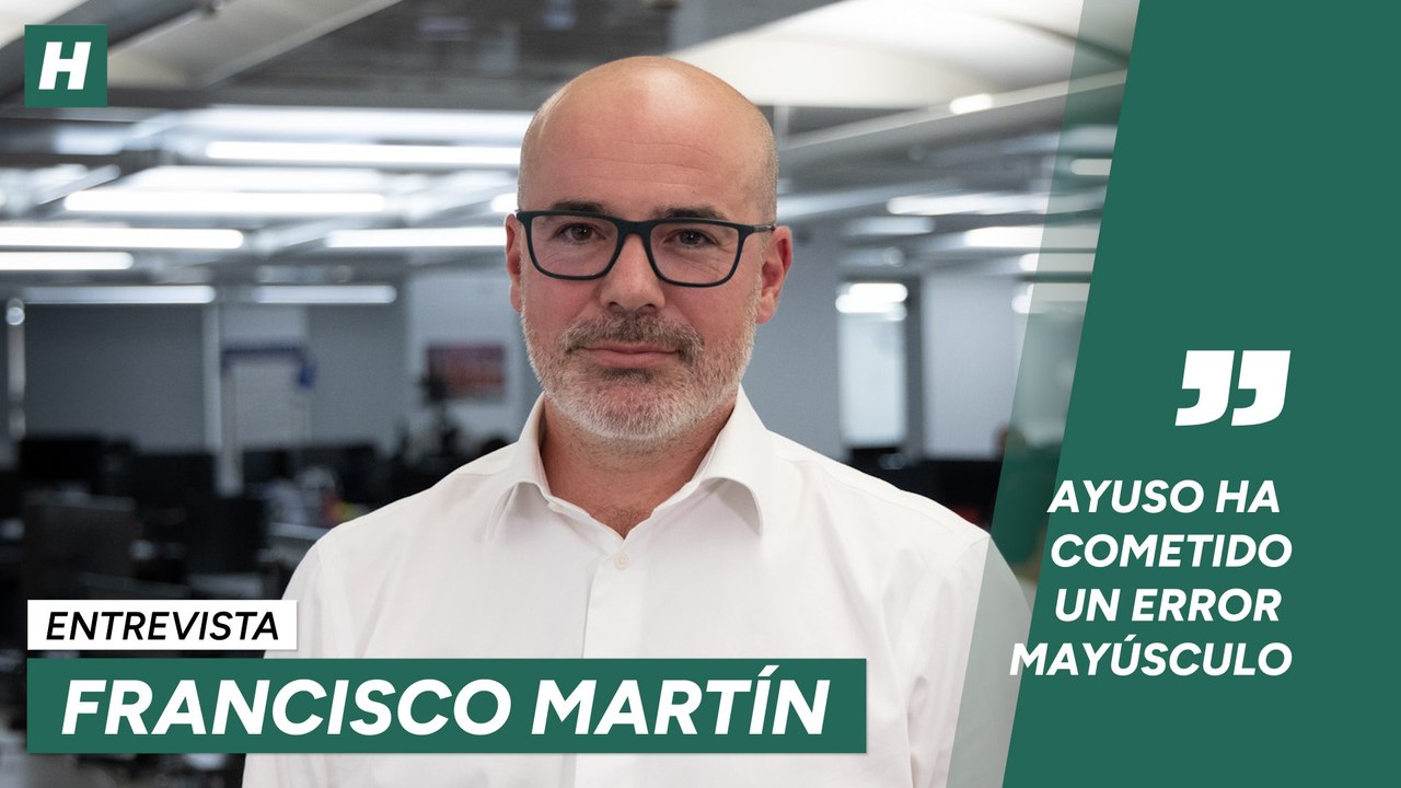 Francisco Martín: "Ayuso ha cometido un error mayúsculo"