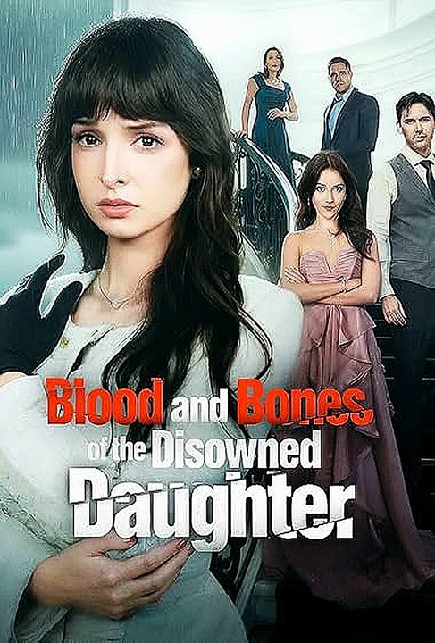 Blood And Bones Of The Disowned Daughter - [Full Series] HD-FULL
