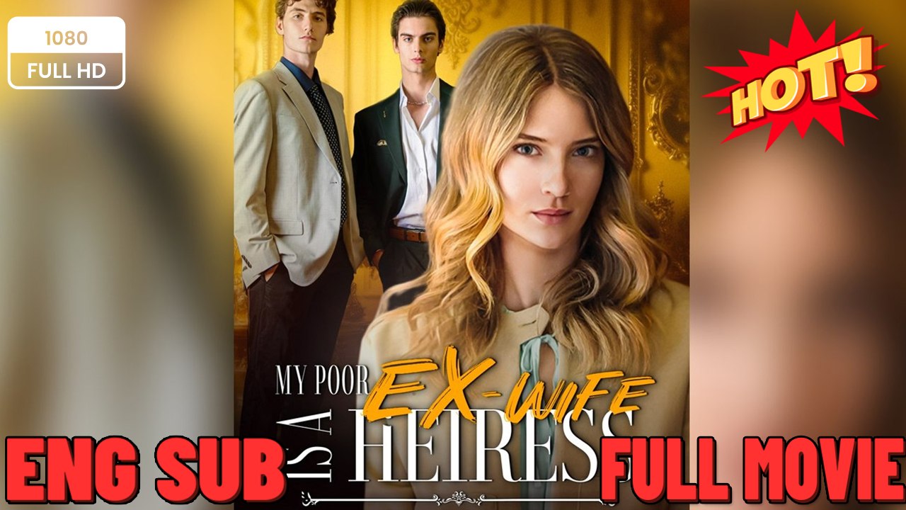 My Poor Ex-Wife Is A Heiress - Doblada al español | Película Full HD