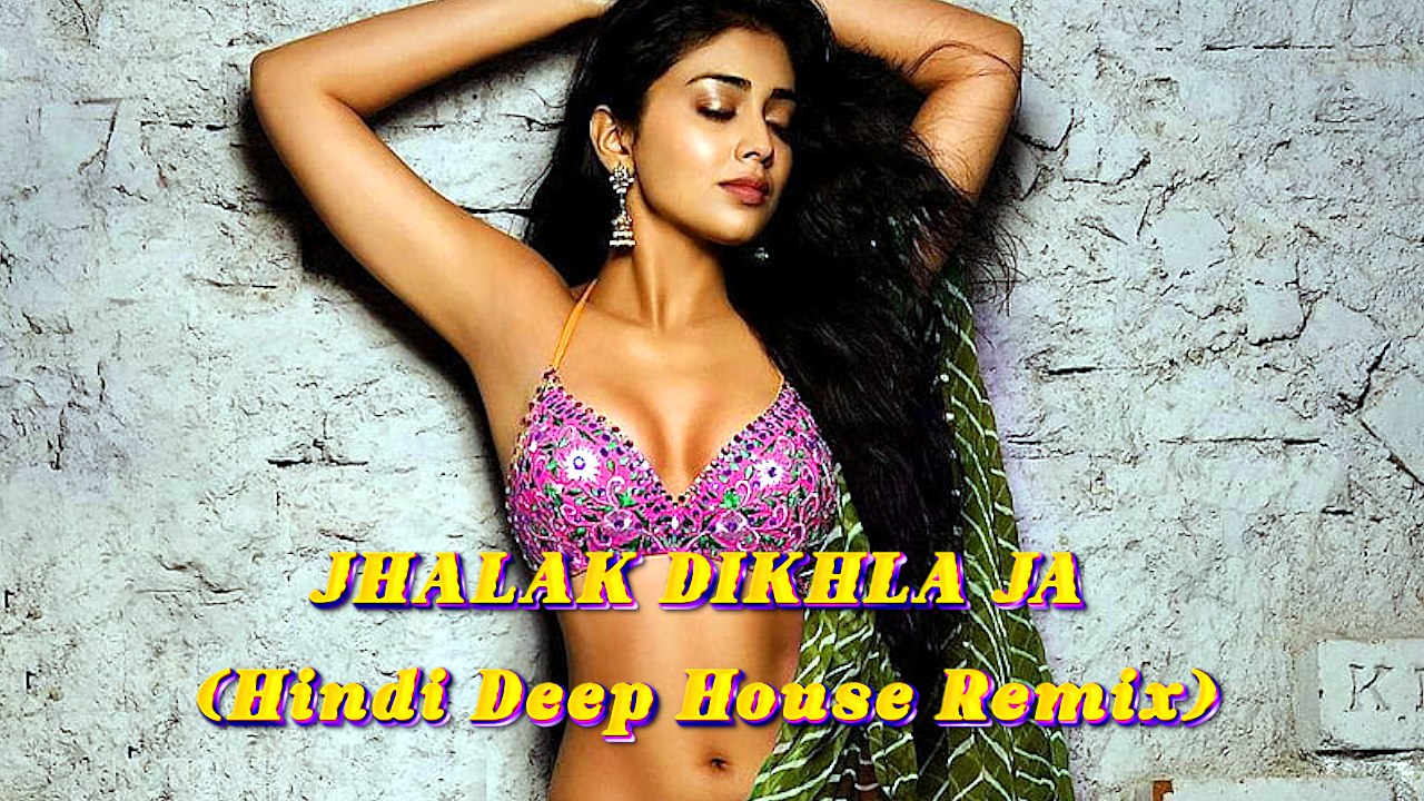 JHALAK DIKHLAJA (Hindi Deep House Remix) झलक दिखलाजा
