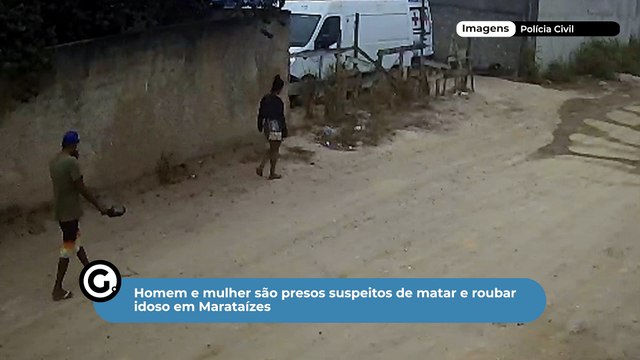 Homem e mulher são presos suspeitos de matar e roubar idoso em Marataízes
