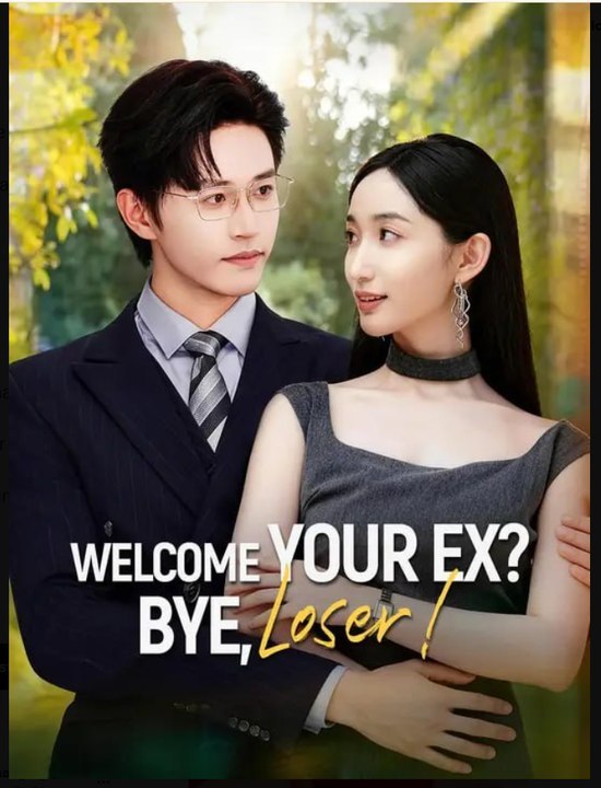 Welcome Your Ex Bye Loser- Full Drama Movie English Sub- Full EP