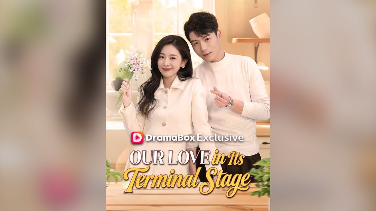 Our Love In Its Terminal Stage Full Chinese Drama- Full EP