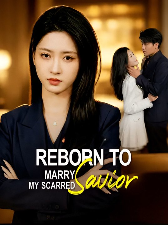 Reborn To Marry My Scarred Savior-Drama FULL MOVIES ENGLISH SUB