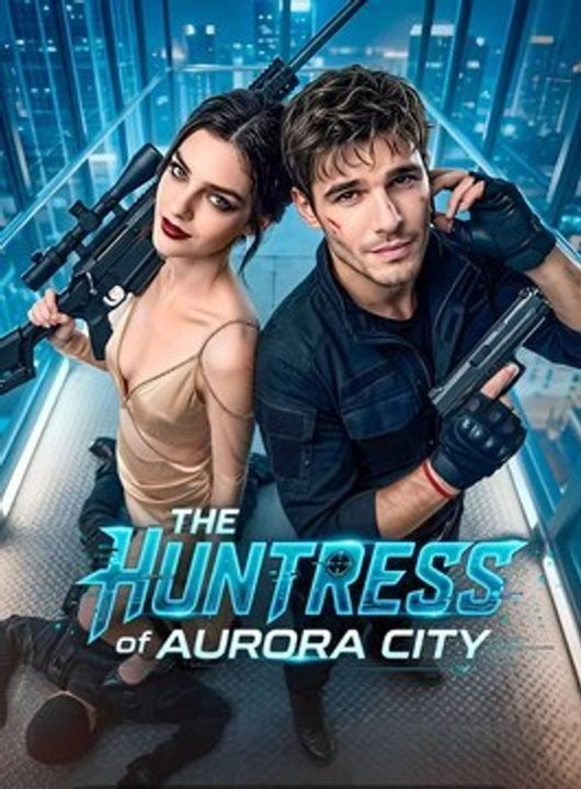 🔥 🔥 The Huntress Of Aurora City Trending Drama Short Trending Drama Short