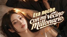 Esa noche con mi vecino millonario Película Completa