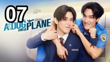 A Dog And A Plane (2026) - Episode 7 English Sub | Asian Series EN SUB