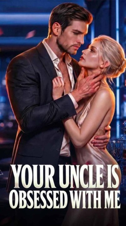 Your Uncle Is Obsessed with Me - Full