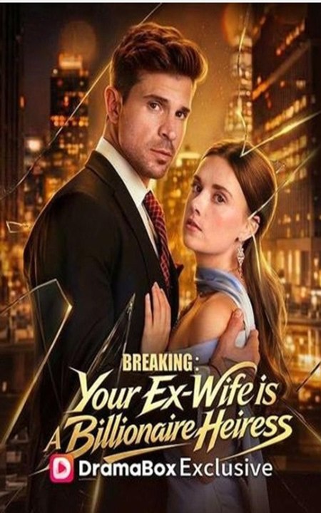 Breaking- Your Ex-Wife is A Billionaire Heiress - FULL MOVIES ENGLISH SUB (2026)