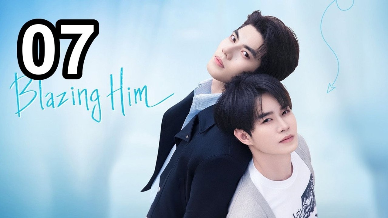 Blazing Him (2026) - Episode 7 English Sub | NextAsia Series