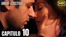 Amor y Castigo Capitulo 10 | 4K  MIRAR | Doblaje Español