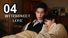 Bittersweet Love (2026) - Episode 4 English Sub | Asian Series EN SUB