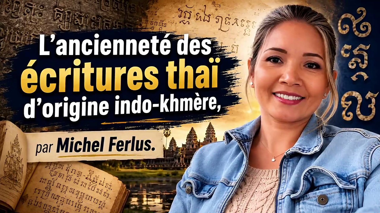 L’ancienneté des écritures thaï d’origine indo-khmère (musique générée par IA text Neary)