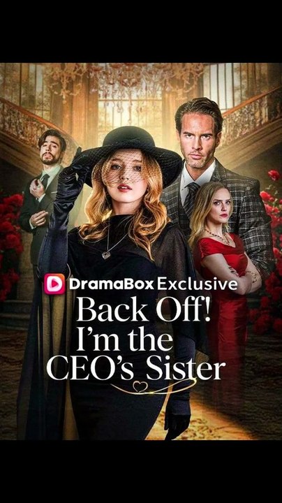 Back Off! I'm the CEO's Sister - FULL | Reelshort