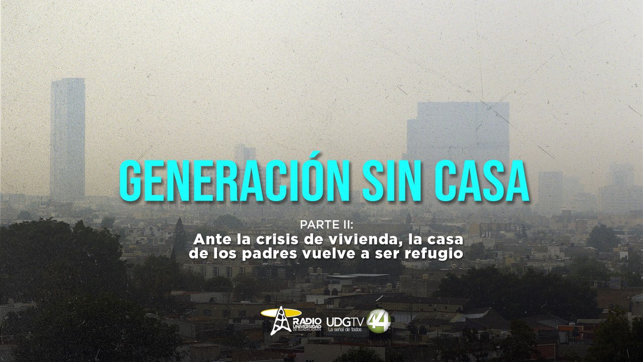 Generación sin casa | Parte 2:  Independizarse, ¿necesidad o lujo?