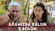 Aramızda Kalsın 8. Bölüm 4K Ultra HD