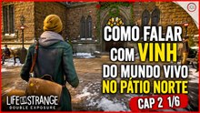Life is Strange Double Exposure, Como falar com Vinh do Mundo Vivo no pátio norte, Cap 2 1/6