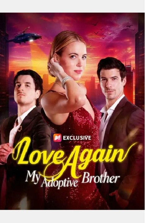 Love Again, My Adoptive Brother- Full Movie English Sub