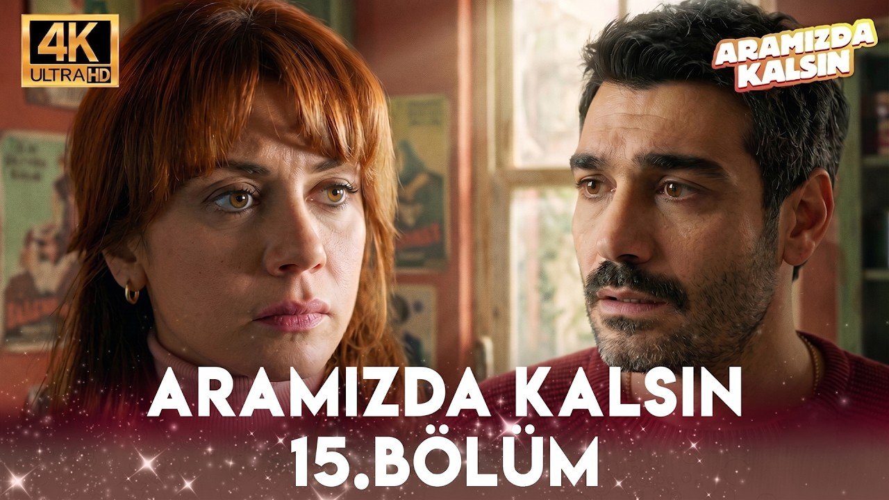 Aramızda Kalsın 15. Bölüm 4K Ultra HD