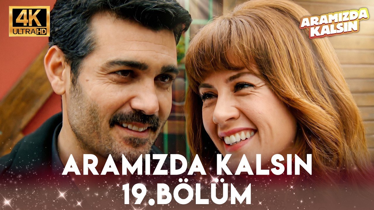 Aramızda Kalsın 19. Bölüm 4K Ultra HD