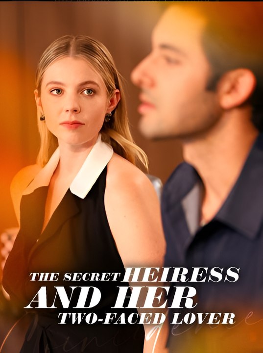 The Secret Heiress And Her Two Faced Lover