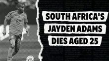 South Africa's Jayden Adams dies aged 25