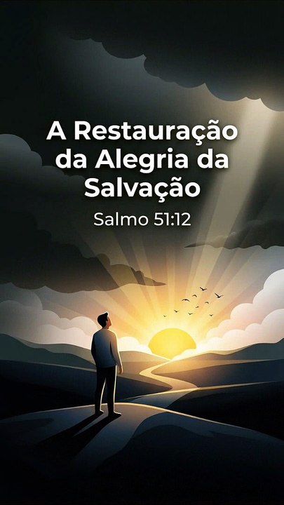 A Restituição da Alegria da Salvação - Oração com base no Salmo 51.12