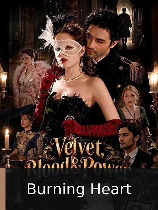 Velvet, Blood & Power # #Episode🔥 | Burning Heart Full Movie #EnglishSub | Golden Cinema Studios