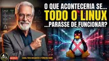 Se todo o Linux do MUNDO PARASSE de funcionar: O que aconteceria?